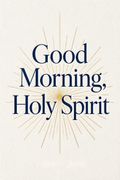 Good Morning, Holy Spirit
