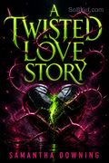 A Twisted Love Story