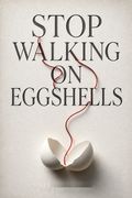 Stop Walking on Eggshells