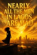Nearly All the Men in Lagos Are Mad