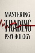 Mastering Trading Psychology