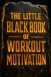 The Little Black Book of Workout Motivation