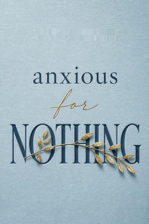 Anxious for Nothing by Max Lucado