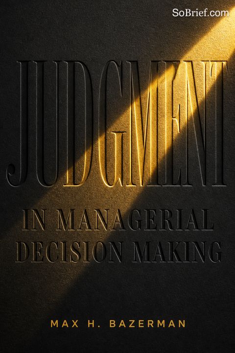 Judgment In Managerial Decision Making
