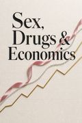 Sex, Drugs &amp; Economics