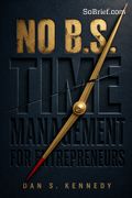 No B.S. Time Management for Entrepreneurs