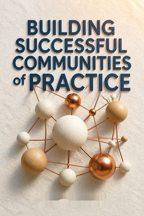 Building Successful Communities of Practice by Emily Webber