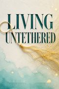 Living Untethered