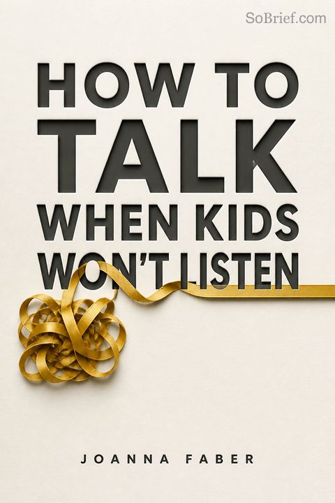 How to Talk When Kids Won't Listen
