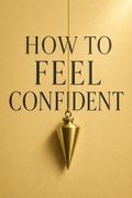 How to Feel Confident