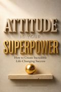 Attitude Is Your Superpower