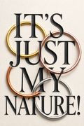 It's Just My Nature!