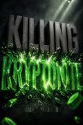 Killing Kryptonite