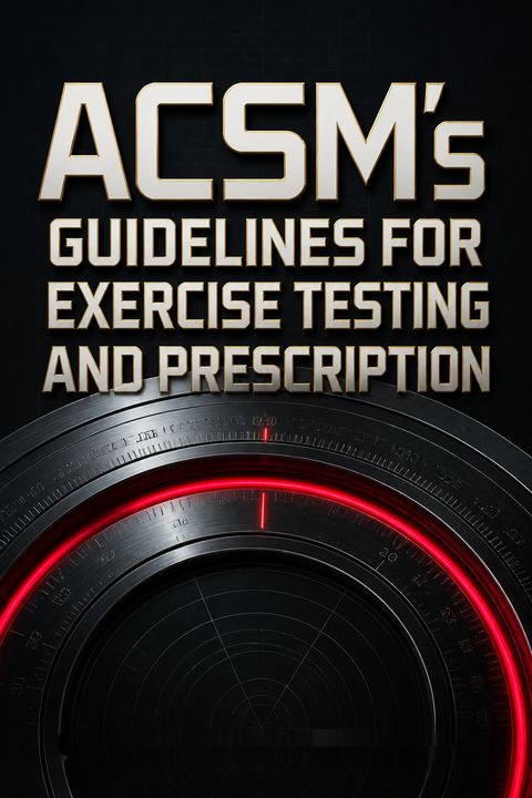 ACSM's Guidelines For Exercise Testing And Prescription by American College of Sports Medicine