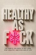 Healthy as F*ck