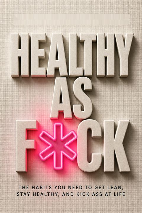 Healthy as F*ck