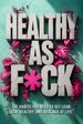 Healthy as F*ck