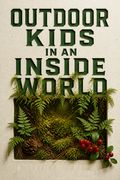 Outdoor Kids in an Inside World