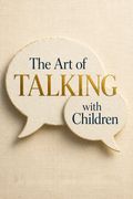 The Art of Talking with Children