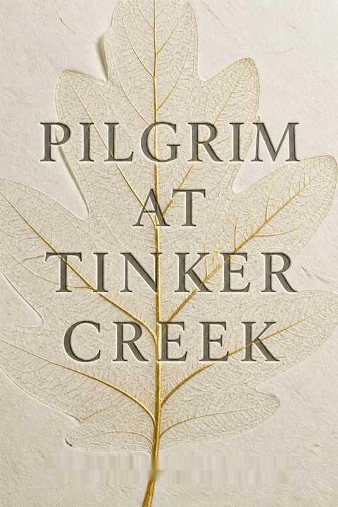 Pilgrim at Tinker Creek by Annie Dillard
