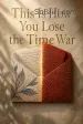 This Is How You Lose the Time War