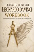 The How to Think Like Leonardo da Vinci Workbook