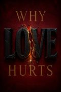 Why Love Hurts