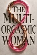 The Multi-Orgasmic Woman