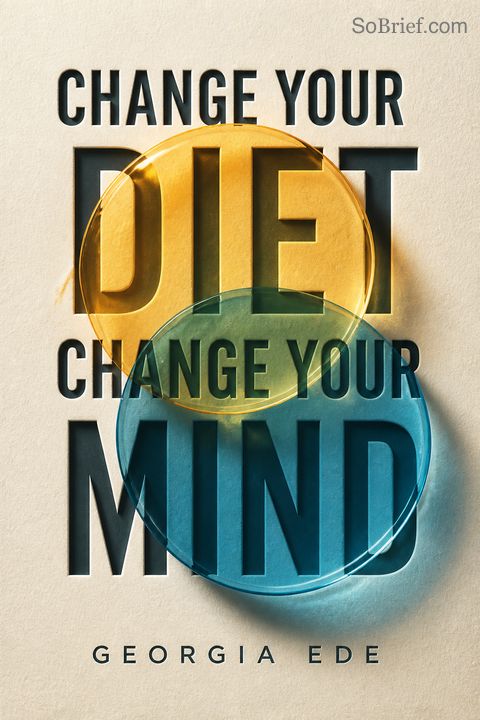 Change Your Diet, Change Your Mind