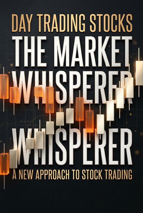 Day Trading Stocks - The Market Whisperer by Meir Barak