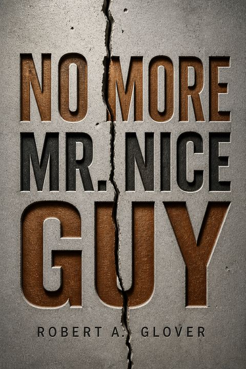No More Mr. Nice Guy by Robert A. Glover