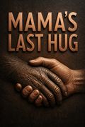 Mama's Last Hug