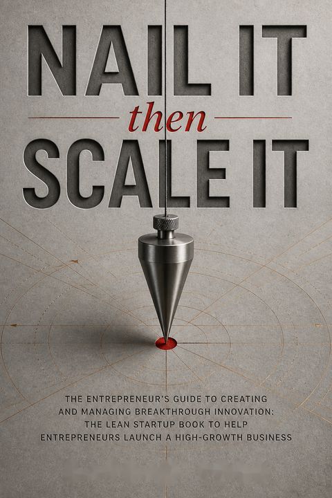 Nail It then Scale It