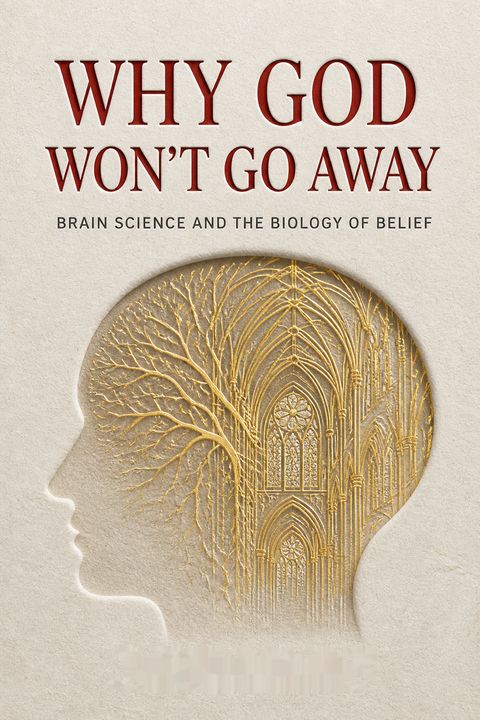 Why God Won't Go Away by Andrew B. Newberg