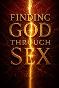 Finding God Through Sex