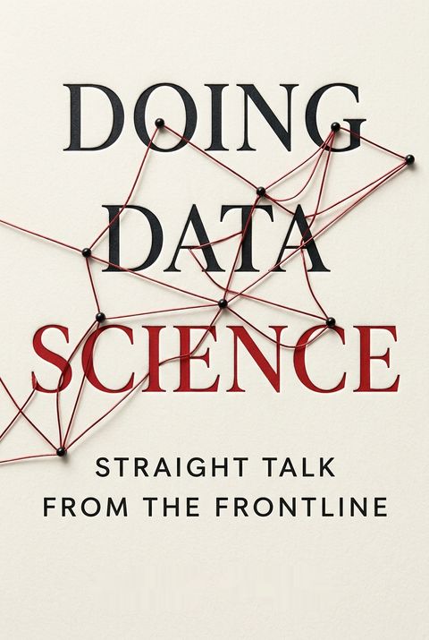 Doing Data Science by Cathy O'Neil