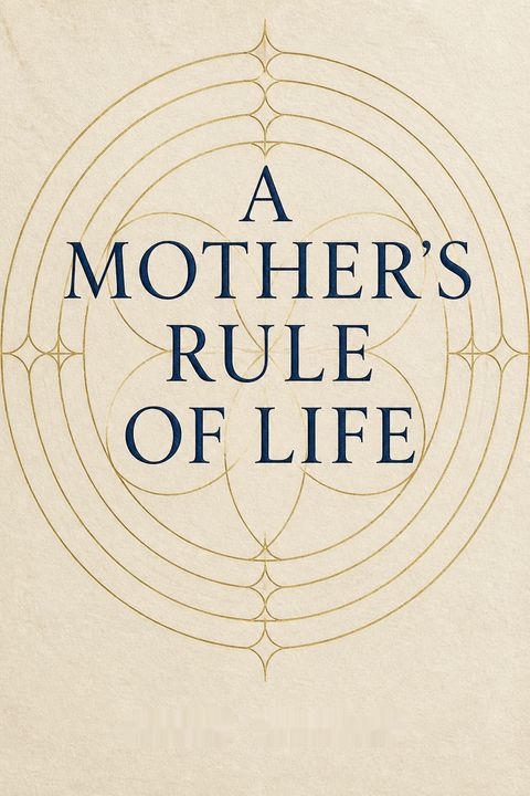 A Mother's Rule of Life by Holly Pierlot