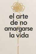 El arte de no amargarse la vida