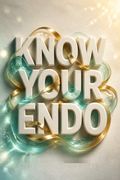 Know Your Endo