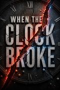When the Clock Broke