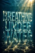 Breathing Under Water