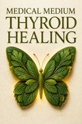 Medical Medium Thyroid Healing
