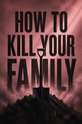 How to Kill Your Family