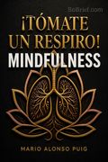 ¡Tómate un respiro! Mindfulness