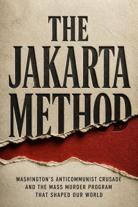 The Jakarta Method by Vincent Bevins
