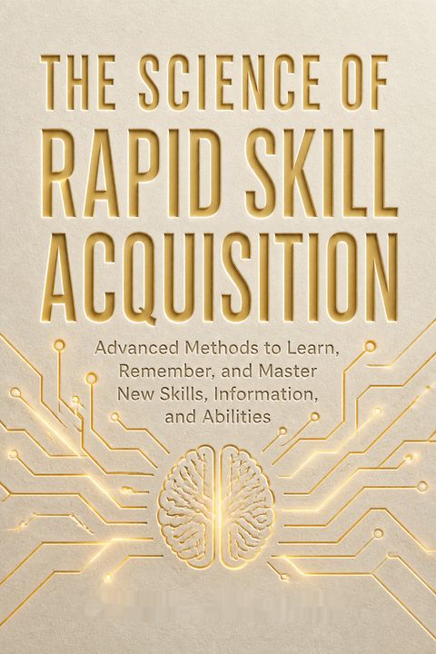 The Science of Rapid Skill Acquisition