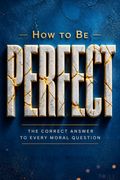 How to Be Perfect