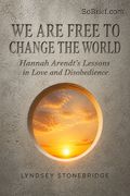 We Are Free to Change the World