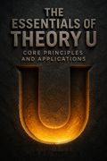 The Essentials of Theory U