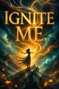 Ignite Me
